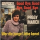 Peggy March - Good Bye, Good Bye, Good Bye / Wer Die Junge Liebe Kennt