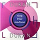 Duran Duran - Sing Blue Madison